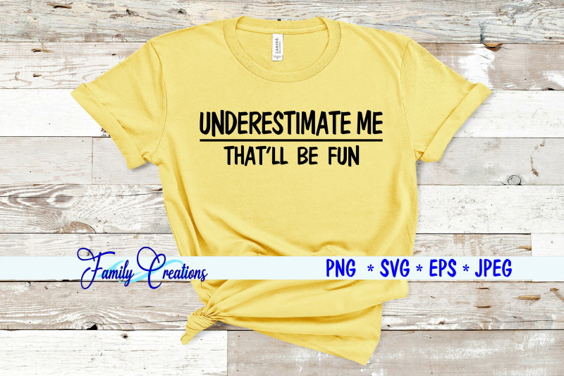 underestimate-me-that-039-ll-be-fun