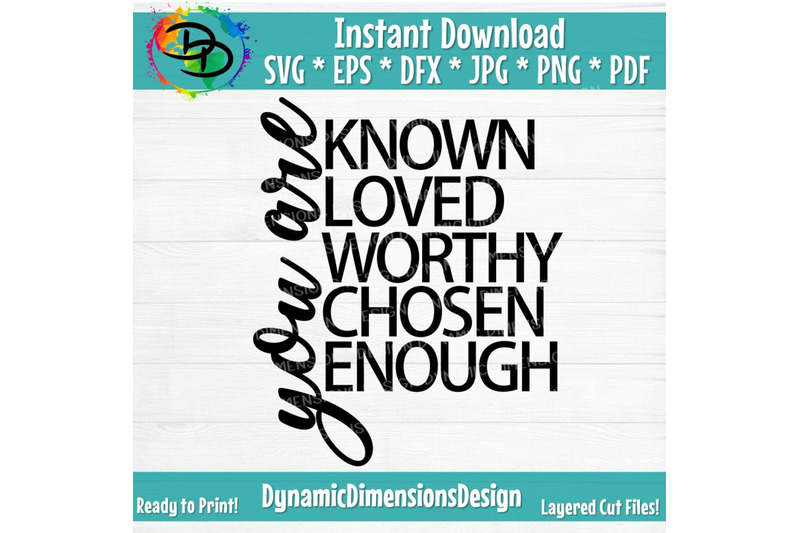 you-are-known-loved-worthy-chosen-enough-svg-inspirational-gift-s