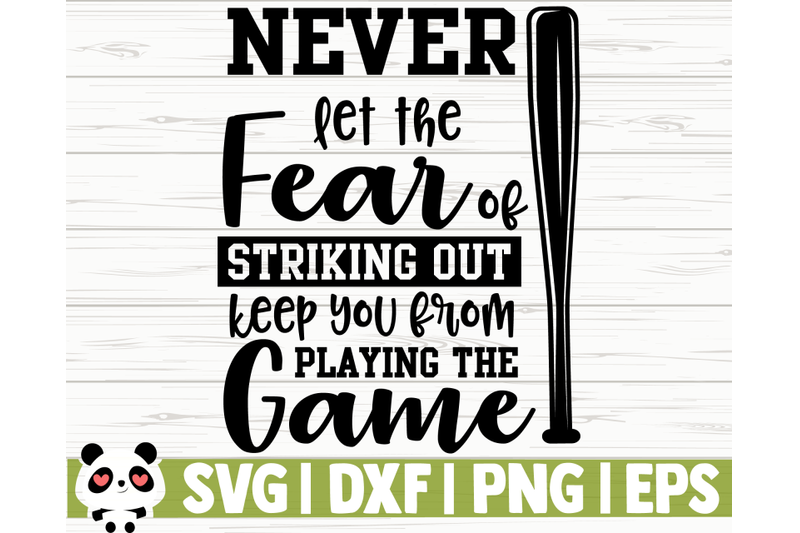 never-let-the-fear-of-striking-out-keep-you-from-playing-the-game