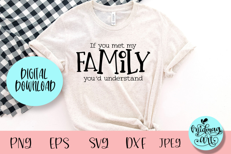 if-you-met-my-family-you-039-d-understand-svg-funny-svg