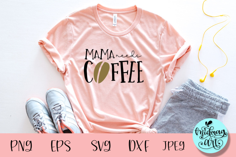 Download Mama needs coffee svg, coffee mom svg By Midmagart ...