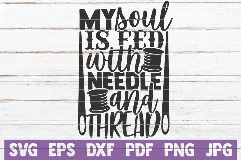 my-soul-is-fed-with-needle-and-thread-svg-cut-file