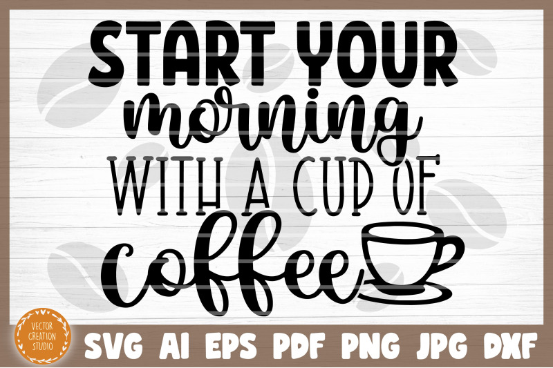 start-your-morning-with-a-cup-of-coffee-svg-cut-file