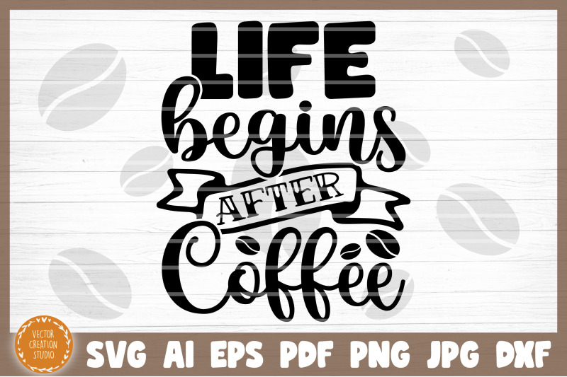 life-begins-after-coffee-svg-cut-file