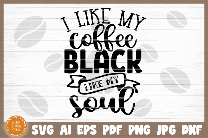 i-like-my-coffee-black-like-my-soul-svg-cut-file