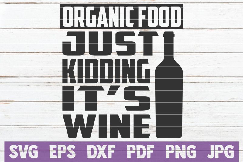 organic-food-just-kidding-it-039-s-wine-svg-cut-file