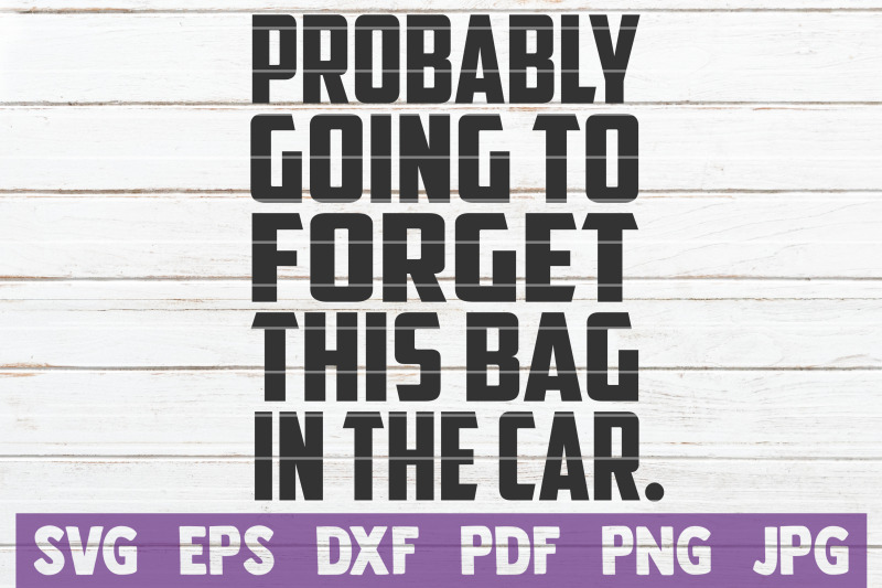 probably-going-to-forget-this-bag-in-the-car-svg-cut-file