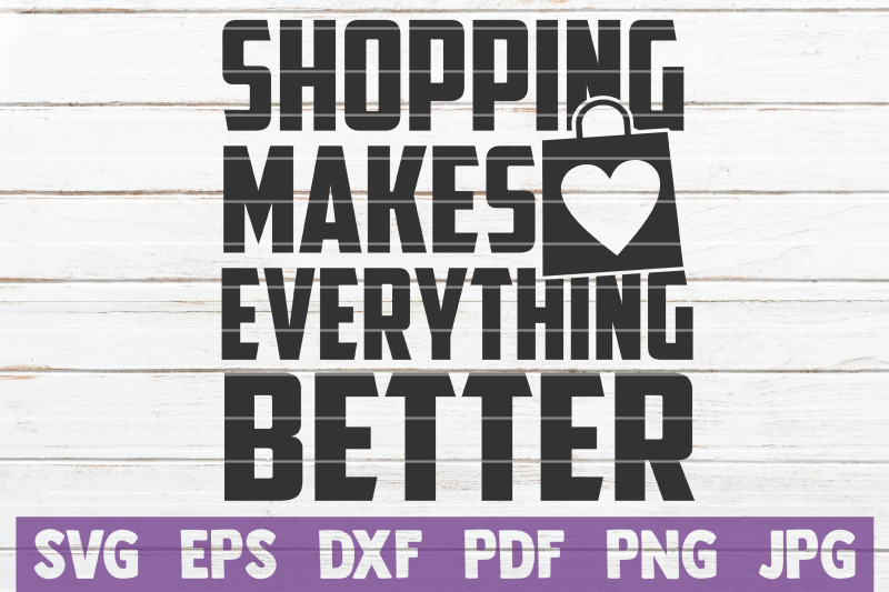 shopping-makes-everything-better-svg-cut-file