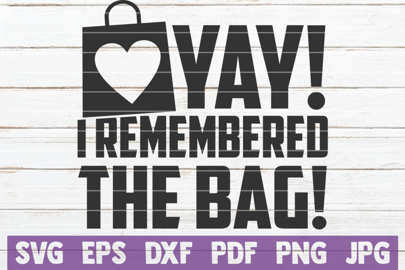 yay-i-remembered-the-bag-svg-cut-file