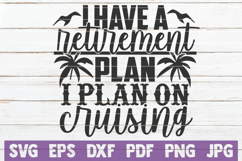 i-have-a-retirement-plan-i-plan-on-cruising-svg-cut-file