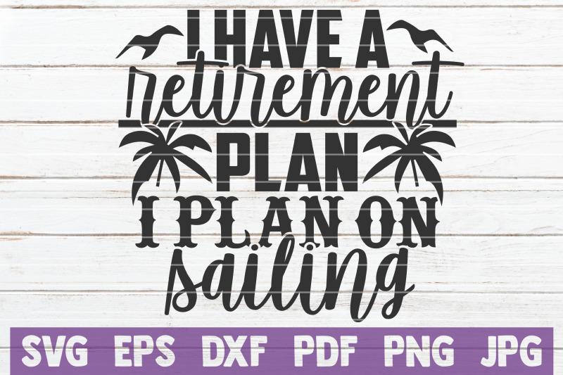 i-have-a-retirement-plan-i-plan-on-sailing-svg-cut-file