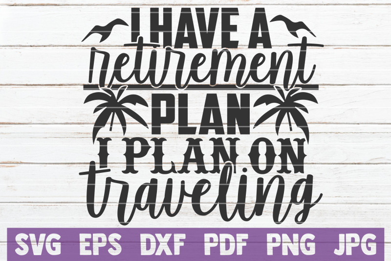 i-have-a-retirement-plan-i-plan-on-traveling-svg-cut-file