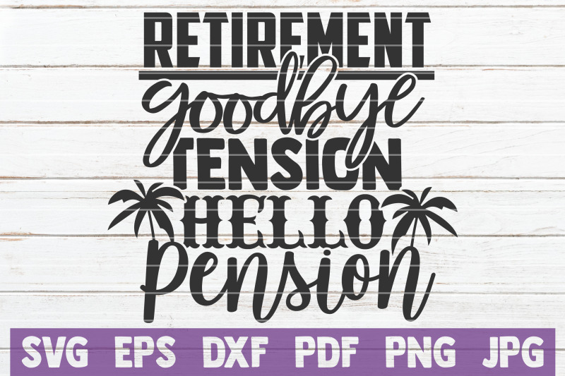 retirement-goodbye-tension-hello-pension-svg-cut-file