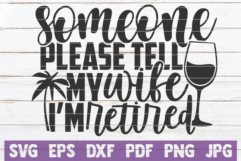 someone-please-tell-my-wife-i-039-m-retired-svg-cut-file