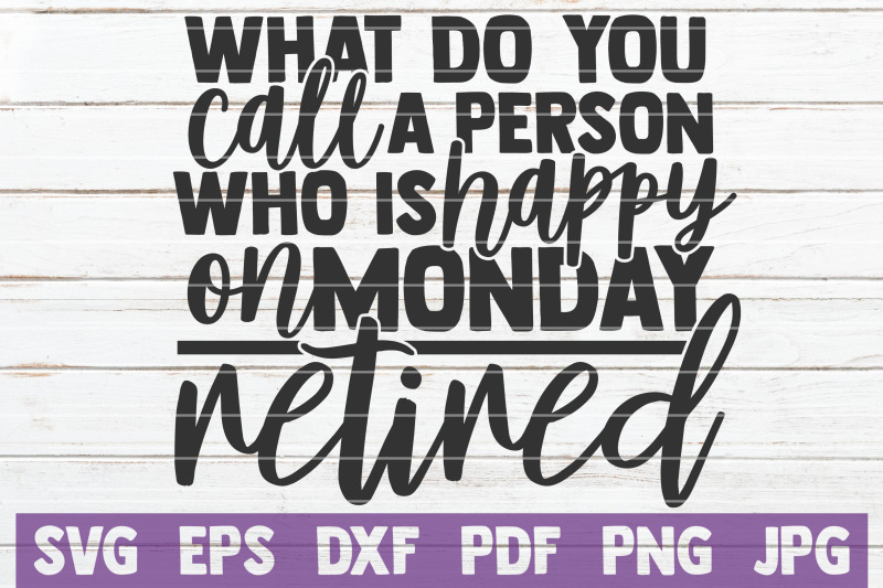 what-do-you-call-a-person-who-is-happy-on-monday-retired-svg-cut-file