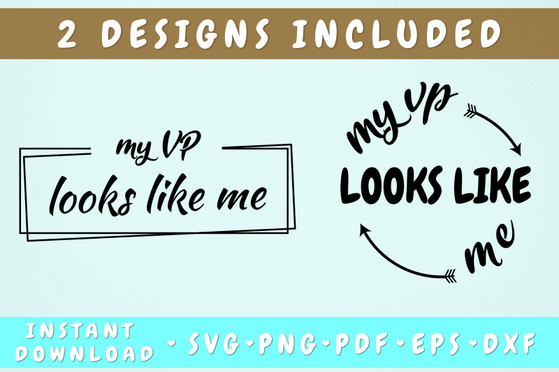 my-vp-looks-like-me-svg-2-designs