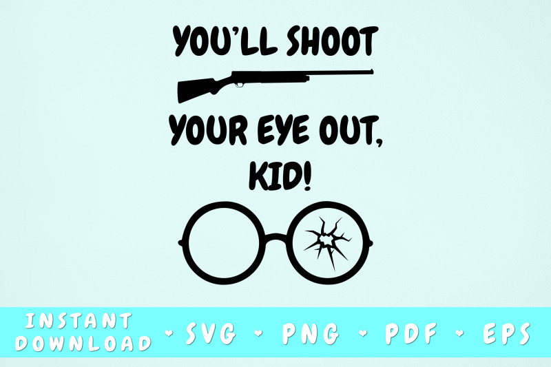 you-039-ll-shoot-your-eye-out-kid-svg