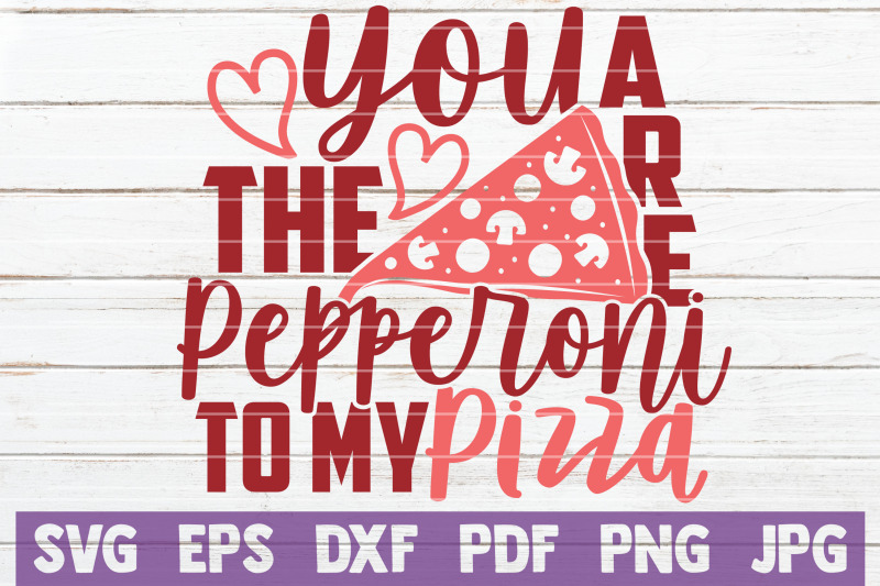 you-are-the-pepperoni-to-my-pizza-svg-cut-file