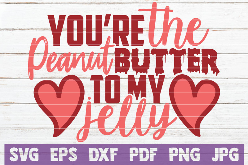 you-039-re-the-peanut-butter-to-my-jelly-svg-cut-file