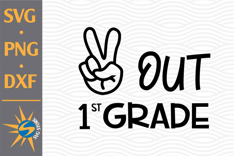 peace-out-1st-grade-svg-png-dxf-digital-files-include