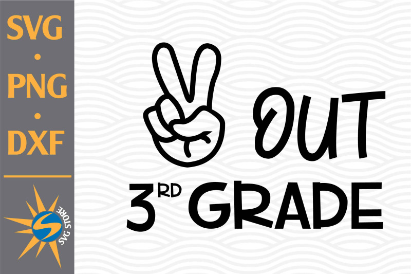 peace-out-3rd-grade-svg-png-dxf-digital-files-include