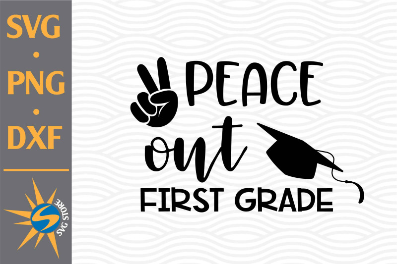 peace-out-first-grade-svg-png-dxf-digital-files-include
