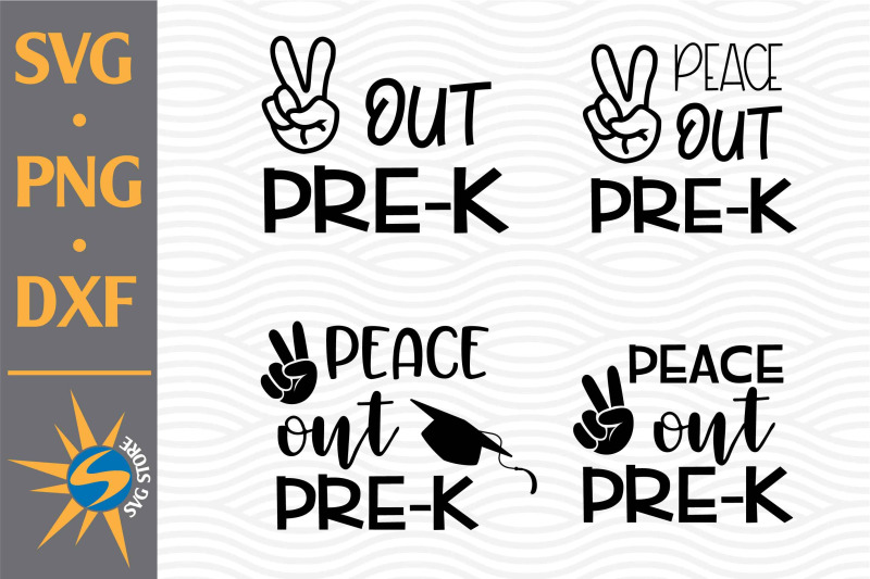 Peace Out Pre K SVG, PNG, DXF Digital Files Include By SVGStoreShop ...