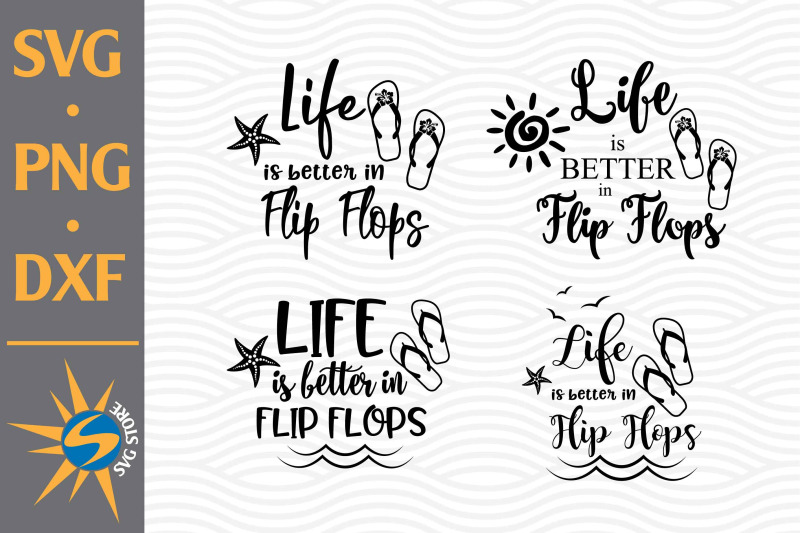 life-is-better-in-flip-flops-svg-png-dxf-digital-files-include