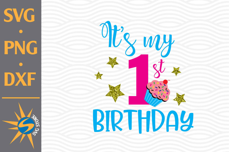it-039-s-my-1st-birthday-svg-png-dxf-digital-files-include