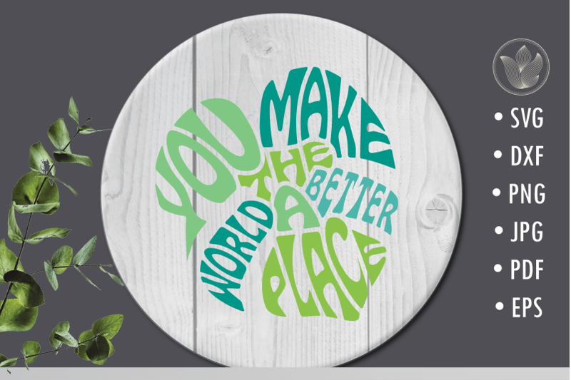 you-make-the-world-a-better-place-svg-cut-file-leaf-lettering