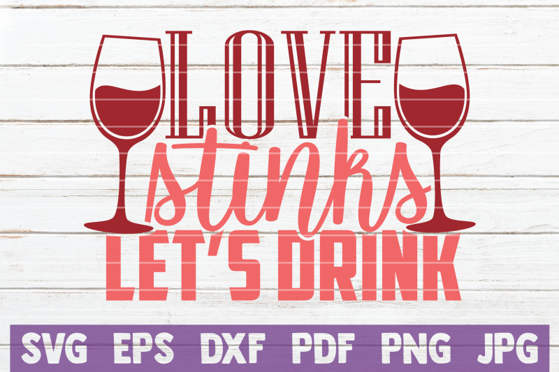 love-stinks-let-039-s-drink-svg-cut-file