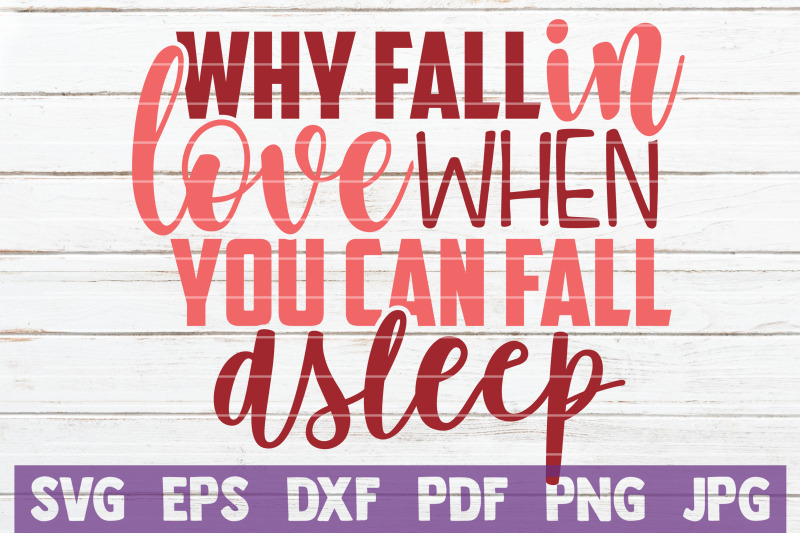 why-fall-in-love-when-you-can-fall-asleep-svg-cut-file