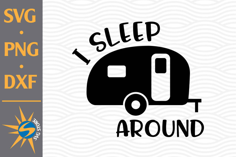 i-sleep-around-svg-png-dxf-digital-files-include