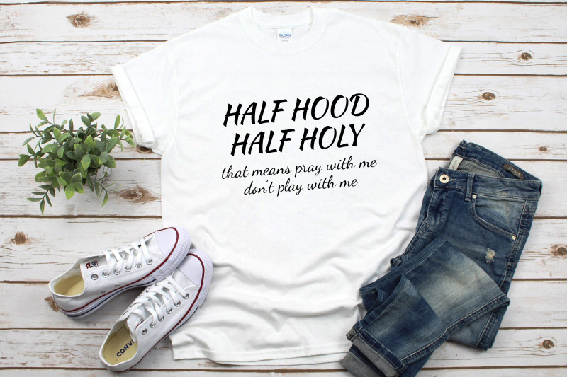 half-hood-half-holy-svg-holy-with-a-hint-of-hood-svg