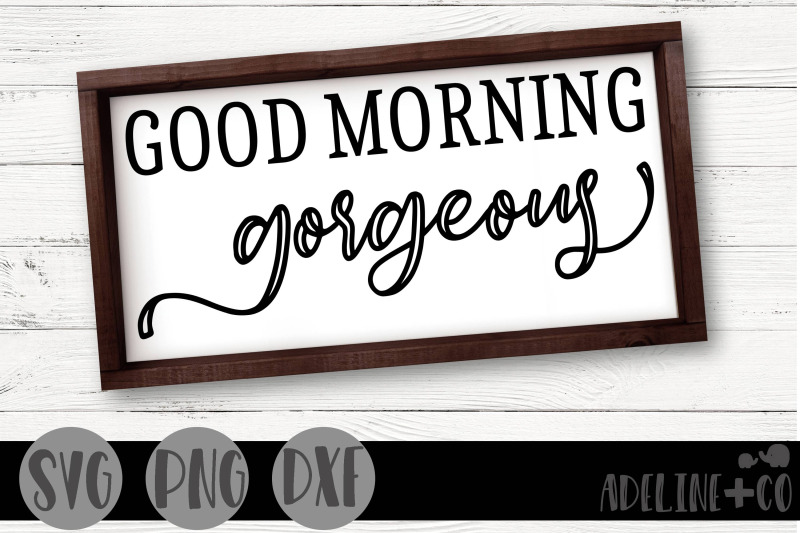 Good morning gorgeous, sign SVG PNG EPS DXF File