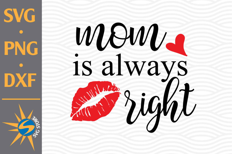 mom-is-alwasy-right-svg-png-dxf-digital-files-include