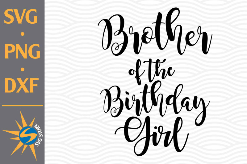 brother-of-the-birthday-girl-svg-png-dxf-digital-files-include