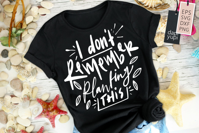 i-don-039-t-remember-planting-this-lettering-quotes