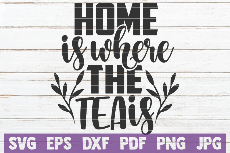 home-is-where-the-tea-is-svg-cut-file