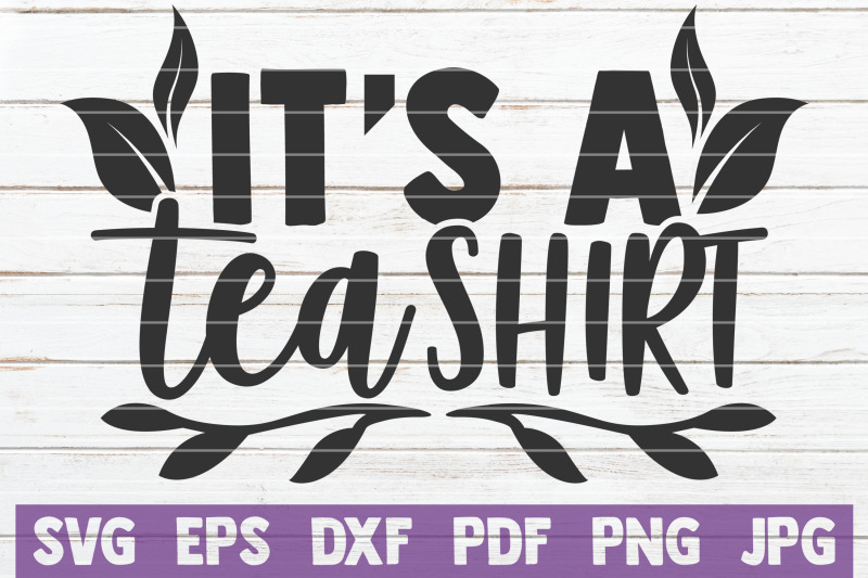 it-039-s-a-tea-shirt-svg-cut-file