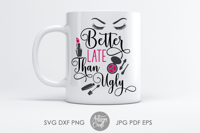 better-late-than-ugly-sublimation-designs-svg-cut-file