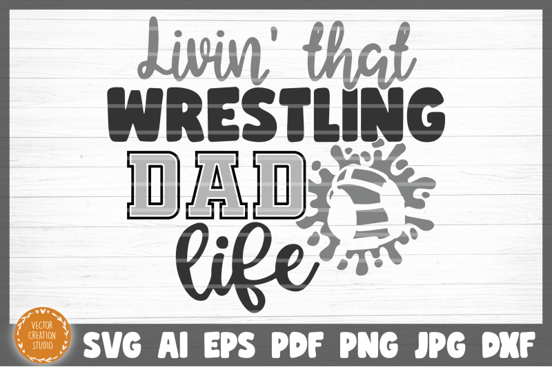 living-that-wrestling-dad-life-svg-cut-file