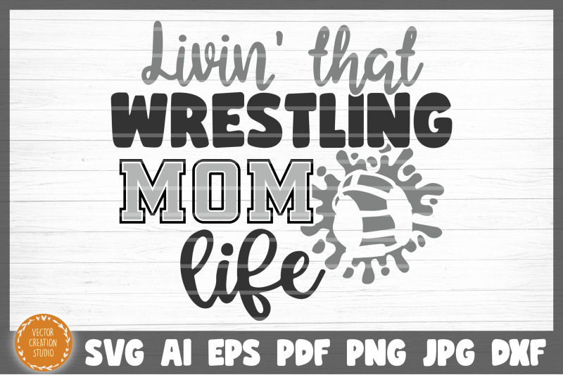 living-that-wrestling-mom-life-svg-cut-file