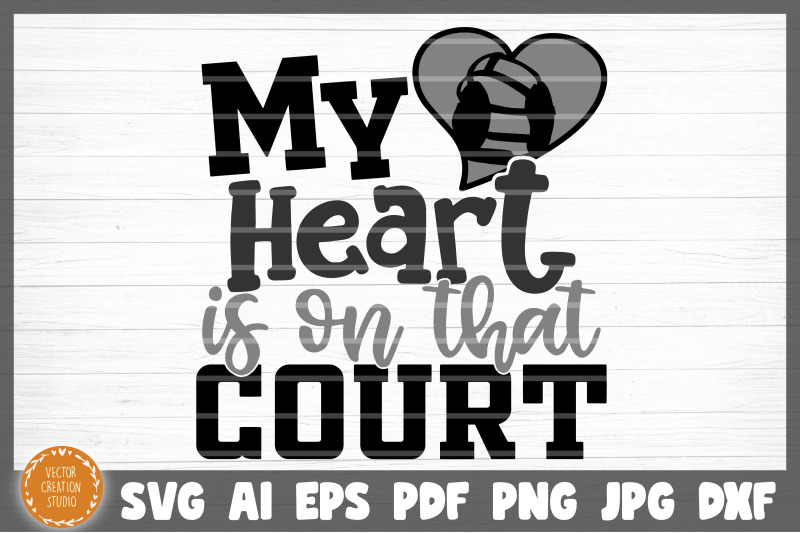 My Heart Is On That Court SVG Cut File EPS Include