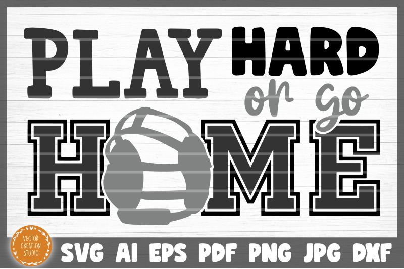 play-hard-or-go-home-svg-cut-file