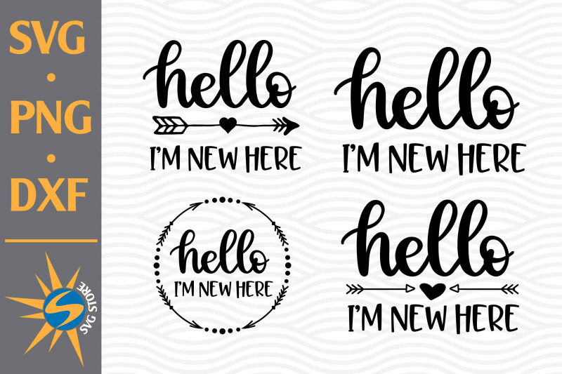 hello-i-039-m-new-here-svg-png-dxf-digital-files-include