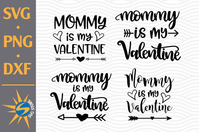 mommy-is-my-valentine-svg-png-dxf-digital-files-include