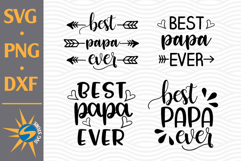 Download Best Papa Ever SVG, PNG, DXF Digital Files Include By ...