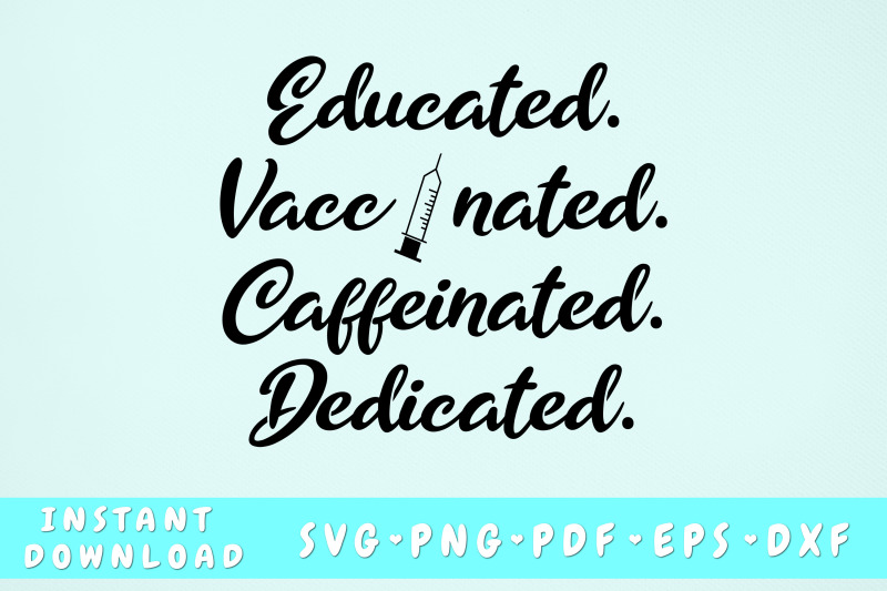 educated-vaccinated-caffeinated-dedicated-svg