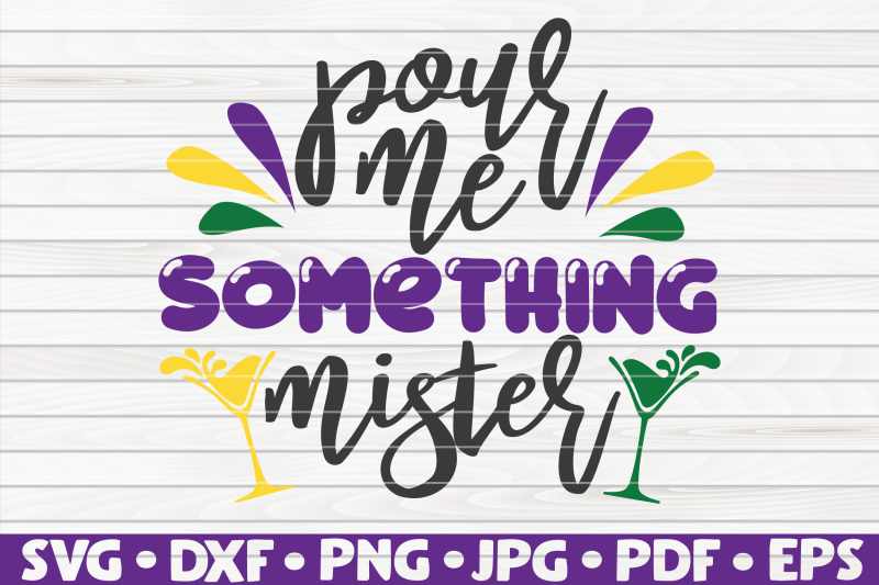 pour-me-something-mister-svg-mardi-gras-quote